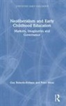 Peter Moss, Guy Roberts-Holmes, Guy (Ucl Institute of Education Roberts-Holmes - Neoliberalism and Early Childhood Education