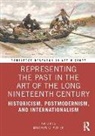 Matthew C. (Northumbria University) Potter, Matthew C. Potter, Potter Matthew C. - Representing the Past in the Art of the Long Nineteenth Century