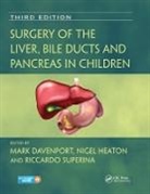 Mark (Kings College Hospital Davenport, Mark Davenport, Nigel Heaton, Riccardo Superina - Surgery of the Liver, Bile Ducts and Pancreas in Children