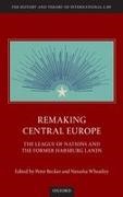 Peter (Professor of Austrian History in th Becker, Peter Becker, Becker Peter, Natasha Wheatley - Remaking Central Europe The League of Nations and the Former Habsburg Lands