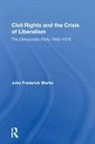 John Frederick Martin, Martin John Frederick - Civil Rights and the Crisis of Liberalism