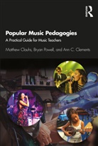 Matthew Clauhs, Matthew (Ithaca College Clauhs, Ann C Clements, Ann C. Clements, Clements Ann C., Bryan Powell... - Popular Music Pedagogies