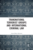 Anna Marie Brennan, Anna Marie (University of Liverpool Brennan, Brennan Anna Marie - Transnational Terrorist Groups and International Criminal Law