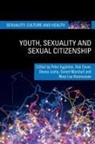 Peter (Unsw Sydney Aggleton, Peter Aggleton, Rob Cover, Cover Rob, Deana Leahy, Leahy Deana... - Youth, Sexuality and Sexual Citizenship