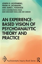 James L Fosshage, Frank M Lachmann, Frank M. Lachmann, Lachmann Frank M., Joseph D Lichtenberg, Joseph D. Lichtenberg... - Experience-Based Vision of Psychoanalytic Theory and Practice