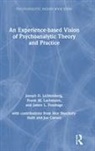 James L Fosshage, Frank M Lachmann, Frank M. Lachmann, Lachmann Frank M., Joseph D Lichtenberg, Joseph D. Lichtenberg... - Experience-Based Vision of Psychoanalytic Theory and Practice