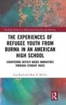 Mary B McVee, Mary B. McVee, Lisa Roof, Lisa (University At Buffalo Roof - Experiences of Refugee Youth From Burma in an American High School