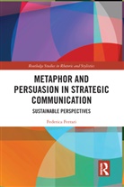 Federica Ferrari - Metaphor and Persuasion in Strategic Communication