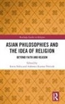 Sonia Peetush Sikka, Ashwani Peetush, Ashwani Kumar Peetush, Sonia Sikka - Asian Philosophies and the Idea of Religion