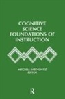 Mitchell Rabinowitz, Mitchell Rabinowitz - Cognitive Science Foundations of Instruction