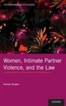 Heather Douglas, Heather (Professor of Law Douglas - Women, Intimate Partner Violence, and the Law