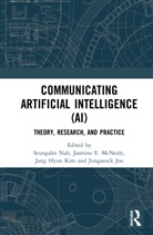 Seungahn (University of Oregon Nah, Jasmine E. McNealy, Jungseock Joo, Jang Hyun Kim, Seungahn Nah - Communicating Artificial Intelligence (Ai)