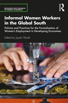 Jayati (Jawaharlal Nehru University Ghosh, Jayati Ghosh - Informal Women Workers in the Global South