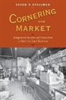 Susan V. Spellman, Susan V. (Associate Professor of History Spellman, Spellman Susan V. - Cornering the Market