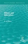 R. S. Peters - Ethics and Education (Routledge Revivals)