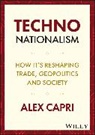Alex Capri, Alex (National University of Singapore) Capri - Techno-Nationalism