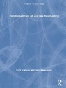 Scott Ambrose, Scott (Embry-Riddle Aeronautical Universi Ambrose, Blaise Waguespack - Fundamentals of Airline Marketing
