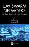 Fei (The University of Alabama Hu, Fei (University of Alabama Hu, Fei Hu, Hu Fei, Xin-Lin Huang, Dongxiu Ou - Uav Swarm Networks: Models, Protocols, and Systems