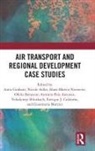 Anne (University of Westminster Graham, Nicole Adler, Ofelia Betancor, Volodymyr Bilotkach, Bilotkach Volodymyr, Enrique J. Calderón... - Air Transport and Regional Development Case Studies