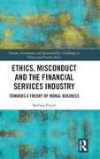 Barbara Fryzel, Fryzel Barbara - Ethics, Misconduct and the Financial Services Industry Towards a Theory of Moral Business