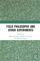 Brett (Laurentian University Buchanan, Michelle Bastian, Bastian Michelle, Brett Buchanan, Matthew Chrulew, Chrulew Matthew - Field Philosophy and Other Experiments