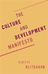 Robert Klitgaard, Robert (University Professor Klitgaard, Klitgaard Robert - Culture and Development Manifesto
