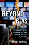 Scott Krzych, Scott (Associate Professor of Film and Med Krzych - Beyond Bias