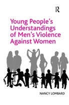 Nancy Lombard - Young People''s Understandings of Men''s Violence Against Women