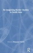 Dhananjay Tripathi, Dhananjay Tripathi, Tripathi Dhananjay - Re-Imagining Border Studies in South Asia