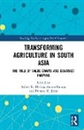 Ashok K. (Arizona State University Mishra, Pramod K. Joshi, Anjani Kumar, Ashok K. Mishra, Mishra Ashok K. - Transforming Agriculture in South Asia