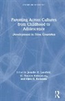 Jennifer E. Rothenberg Lansford, Marc H. Bornstein, Jennifer E. Lansford, Lansford Jennifer E., W. Andrew Rothenberg - Parenting Across Cultures From Childhood to Adolescence