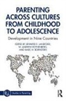 Jennifer E. Rothenberg Lansford, Marc H Bornstein, Marc H. Bornstein, Jennifer E Lansford, Jennifer E. Lansford, W Andrew Rothenberg... - Parenting Across Cultures From Childhood to Adolescence