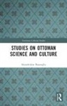 Ekmeleddin Ihsanoglu, Ekmeleddin İhsanoğlu - Studies on Ottoman Science and Culture