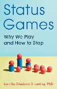 Loretta Graziano Breuning - Status Games - Why We Play and How to Stop