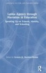 Carmen M. (Columbia University Martinez-Roldan, Carmen M. Martinez-Roldan - Latina Agency Through Narration in Education
