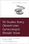 Michael Hochman, Constance Liu, Constance (Medical Officer Liu, Noah Rindos, Noah (Assistant Professor of Obstetrics Rindos, Scott A Shainker... - 50 Studies Every Obstetrician-Gynecologist Should Know