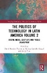David Ramirez (University of Guadalaja Plascencia, Barbara Carvalho Gurgel, David Ramírez Plascencia, Avery Plaw, Plaw Avery - Politics of Technology in Latin America (Volume 2)