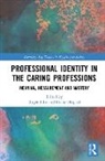 Roger (University of Chester Ellis, Roger Hogard Ellis, Roger Ellis, Elaine Hogard, Hogard Elaine - Professional Identity in the Caring Professions
