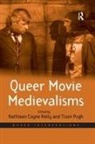 Tison Pugh, Pugh Tison, Kathleen Coyne Kelly, Kelly Kathleen Coyne - Queer Movie Medievalisms