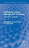 Christopher J. Bruce, Christopher J. Carby-Hall Bruce, Bruce Christopher J., Jo Carby-Hall - Rethinking Labour-Management Relations