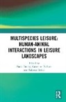 Paula Dashper Danby, Paula Danby, Katherine Dashper, Dashper Katherine, Rebecca Finkel, Finkel Rebecca - Multispecies Leisure: Human-Animal Interactions in Leisure Landscapes