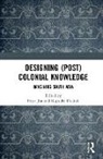 Priya (University of Redlands) Dudrah Jha, Rajinder Dudrah, Priya Jha - Designing (Post)colonial Knowledge