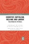Andrea Fumagalli, Andrea (University of Pavia Fumagalli, Andrea Giuliani Fumagalli, Fumagalli Andrea, Alfonso Giuliani, Stefano Lucarelli... - Cognitive Capitalism, Welfare and Labour