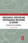 Angela Roothaan - Indigenous, Modern and Postcolonial Relations to Nature