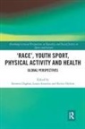 Symeon Azzarito Dagkas, Laura Azzarito, Azzarito Laura, Symeon Dagkas, Dagkas Symeon, Kevin Hylton... - Race, Youth Sport, Physical Activity and Health
