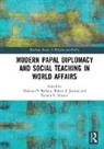 Mariano P. (University of Munster Barbato, Mariano P. Joustra Barbato, Mariano P. Barbato, Dennis R. Hoover, Hoover Dennis R., Robert J. Joustra... - Modern Papal Diplomacy and Social Teaching in World Affairs