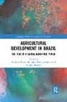 Antonio M. Lanna Buainain, Antonio M. Buainain, Rodrigo Lanna, Zander Navarro - Agricultural Development in Brazil