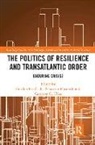 Gordon (Heidelberg University Friedrichs, Gordon Harnisch Friedrichs, Gordon Friedrichs, Sebastian Harnisch, Harnisch Sebastian, Cameron G. Thies... - Politics of Resilience and Transatlantic Order