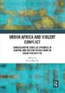 Karen Buscher, Karen (Ghent University Buscher, Karen Büscher - Urban Africa and Violent Conflict