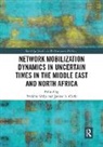 Frederic (University of Edinburgh Volpi, Frederic Clark Volpi, Janine A. Clark, Clark Janine A., Frédéric Volpi - Network Mobilization Dynamics in Uncertain Times in the Middle East